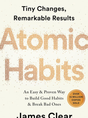 Atomic Habits An Easy Proven Way to Build Good Habits Break Bad Ones